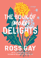 The Book of (More) Delights: Essays
