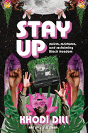 Stay Up: Racism, Resistance, and Reclaiming Black Freedom