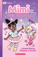 Mimi and the Cutie Catastrophe: A Graphix Chapters Book