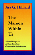 The Maroon Within Us: Selected Essays on African American Community Socialization