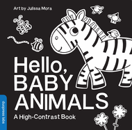 Hello, Baby Animals: A Durable High-Contrast Black-And-White Board Book for Newborns and Babies (High-Contrast Books)  Contributor(s): Mora, Julissa (Artist) , Duopress Labs (Author)