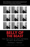 Belly of the Beast: The Politics of Anti-Fatness as Anti-Blackness