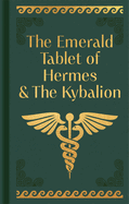 The Emerald Tablet of Hermes & the Kybalion: Gilded Pocket Edition