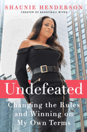 Undefeated: Changing the Rules and Winning on My Own Terms