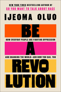 Be a Revolution: How Everyday People Are Fighting Oppression and Changing the World--And How You Can, Too - Hardcover