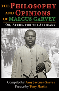 The Philosophy and Opinions of Marcus Garvey: Or, Africa for the Africans: Or, Africa for the Africans