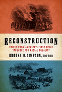 Reconstruction: Voices from America's First Great Struggle for Racial Equality
