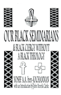 Our Black Seminarians and Black Clergy Without a Black Theology