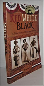 Red White Black: A True Story of Race and Rodeo