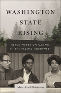 Washington State Rising: Black Power on Campus in the Pacific Northwest (Black Power #3)