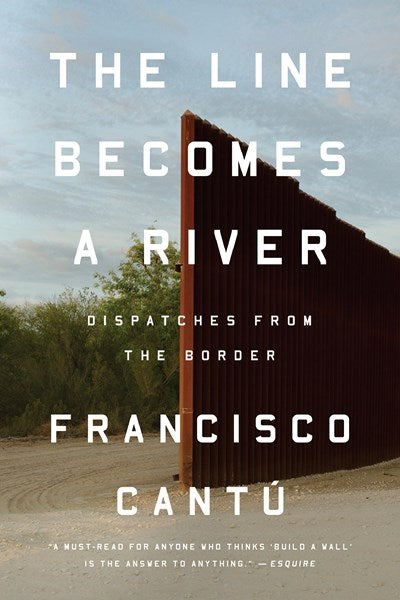 The Line Becomes a River: Dispatches from the Border (Paperback)