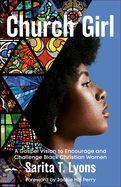 Church Girl: A Gospel Vision to Encourage and Challenge Black Christian Women