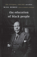 The Education of Black People: Ten Critiques, 1906 - 1960 -