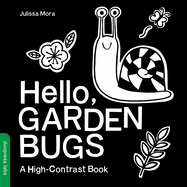 Hello, Garden Bugs: A High-Contrast Board Book That Helps Visual Development in Newborns and Babies (High-Contrast Books)  Contributor(s): Duopress Labs (Author) , Mora, Julissa (Illustrator)