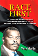 Race First: The Ideological and Organizational Struggles of Marcus Garvey and the Universal Negro Improvement Association