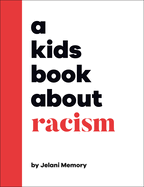 A Kids Book about Racism (Kids Book)  Contributor(s): Memory, Jelani (Author)