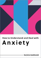 How to Understand and Deal with Anxiety: Everything You Need to Know