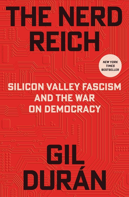 The Nerd Reich: Silicon Valley Fascism and the War on Democracy