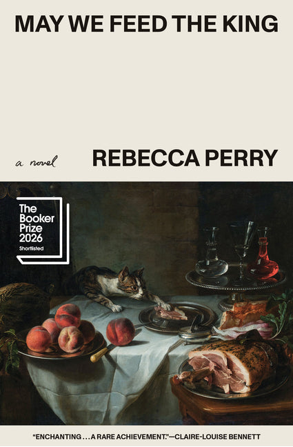 May We Feed the King (Booker Prize Finalist)
