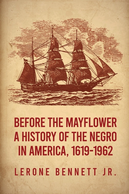 Before the Mayflower: A History of the Negro in America, 1619-1962 Paperback