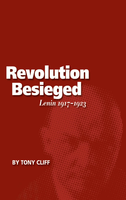 Revolution Besieged, Volume 3: Lenin 1917-1923