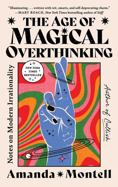 The Age of Magical Overthinking: Notes on Modern Irrationality
