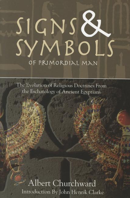 Signs & Symbols of Primordial Man by Albert Churchward