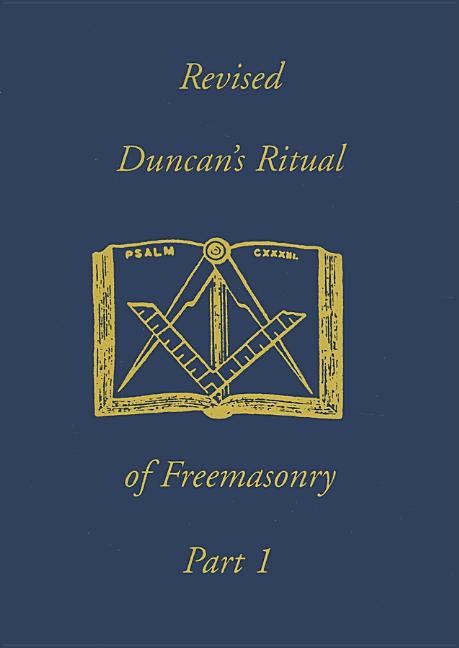 Revised Duncan's Ritual Of Freemasonry Part 1 (Revised)