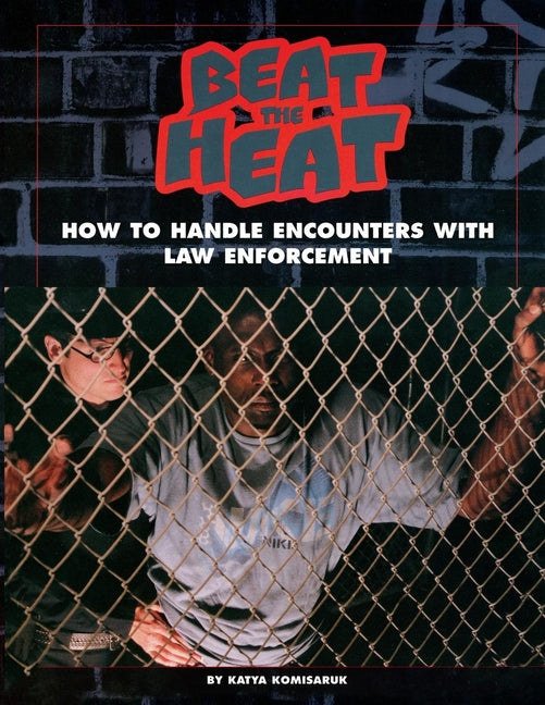 Beat the Heat: How to Handle Encounters with Law Enforcement