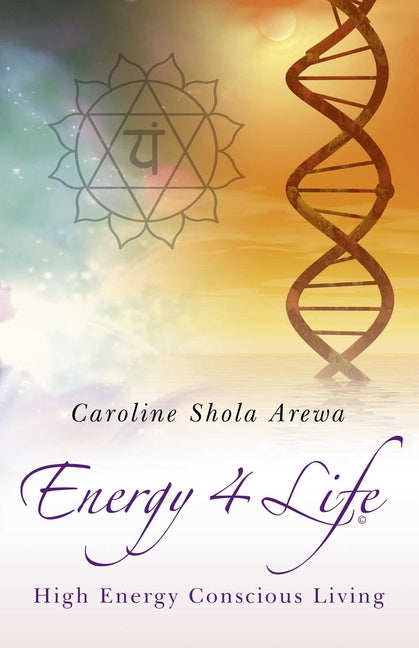 Energy 4 Life: High Energy, Conscious Living