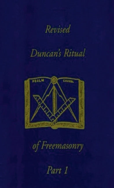Revised Duncan's Ritual Of Freemasonry Part 1 (Revised) Hardcover (Revised)