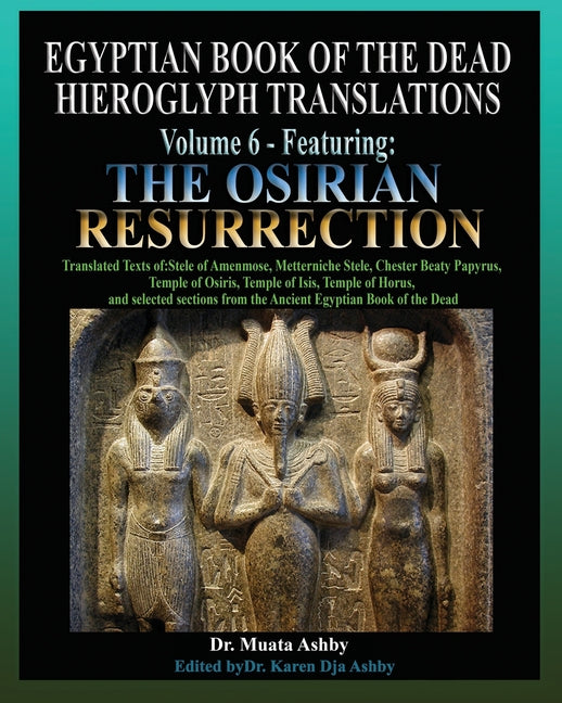 Egyptian Book of the Dead Hieroglyph Translations Volume 6 Featuring The Osirian Resurrection