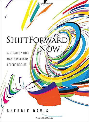 ShiftForward Now!: A Strategy That Makes Inclusion Second Nature