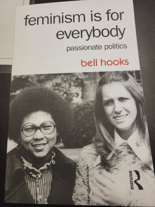 Feminism Is for Everybody: Passionate Politics (2ND ed.)  by Bell Hooks