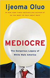 Mediocre: The Dangerous Legacy of White Male America - Hardcover