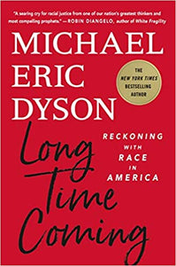 Long Time Coming: Reckoning with Race in America - Hardcover