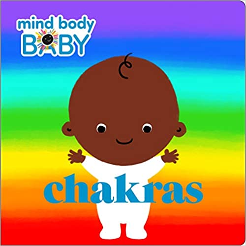 Mind Body Baby: Chakras Board book