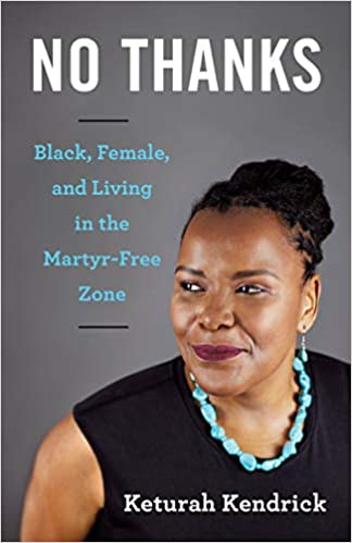 No Thanks: Black, Female, and Living in the Martyr-Free Zone