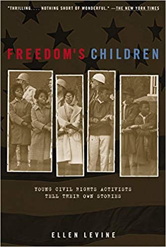 Freedom's Children: Young Civil Rights Activists Tell Their Own Stories