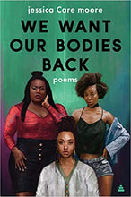 Load image into Gallery viewer, We Want Our Bodies Back: Poems by Jessica Care Moore