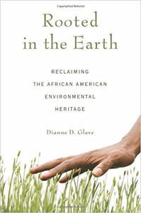 Rooted in the Earth: Reclaiming the African American Environmental Heritage