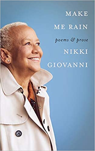 Make Me Rain: Poems & Prose by Nikki Giovanni (Hardcover)