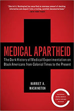 Load image into Gallery viewer, Medical Apartheid: The Dark History of Medical Experimentation on Black Americans from Colonial Times to the Present