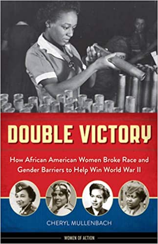 Double Victory: How African American Women Broke Race and Gender Barriers to Help Win World War II (Women of Action) Hardcover