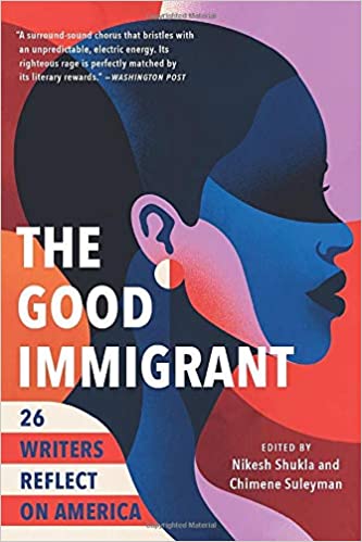 The Good Immigrant: 26 Writers Reflect on America