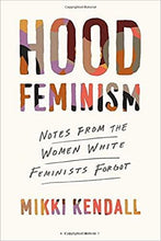 Load image into Gallery viewer, Hood Feminism: Notes from the Women that a Movement Forgot - paper