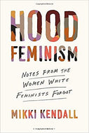 Hood Feminism: Notes from the Women that a Movement Forgot - paper