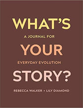 Load image into Gallery viewer, What&#39;s Your Story?: A Journal for Everyday Evolution