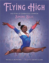 Load image into Gallery viewer, Flying High: The Story of Gymnastics Champion Simone Biles by Michelle Meadows