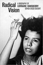 Load image into Gallery viewer, Radical Vision: A Biography of Lorraine Hansberry by Soyica Diggs Colbert (Hardcover) DTH